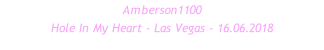 Amberson1100 Hole In My Heart - Las Vegas - 16.06.2018