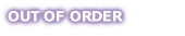 OUT OF ORDER
