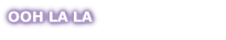 OOH LA LA