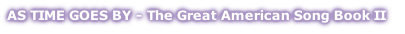AS TIME GOES BY - The Great American Song Book II