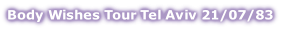 Body Wishes Tour Tel Aviv 21/07/83