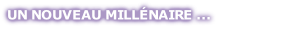 UN NOUVEAU MILLÉNAIRE ...