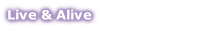 Live & Alive w