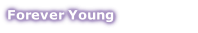 Forever Young  w