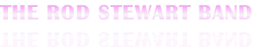 THE ROD STEWART BAND