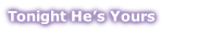 Tonight He’s Yours