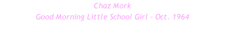 Chaz Mork Good Morning Little School Girl - Oct. 1964