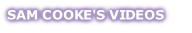 SAM COOKE'S VIDEOS
