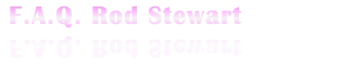 F.A.Q. Rod Stewart