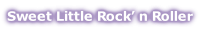 Sweet Little Rock’ n Roller
