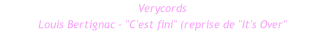 Verycords Louis Bertignac - "C'est fini" (reprise de "It's Over"
