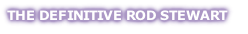 THE DEFINITIVE ROD STEWART