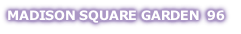 MADISON SQUARE GARDEN  96